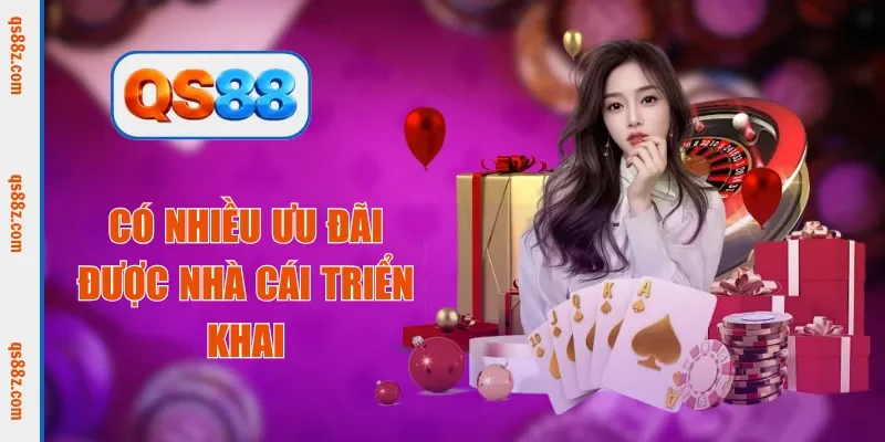 Có nhiều ưu đãi được nhà cái triển khai