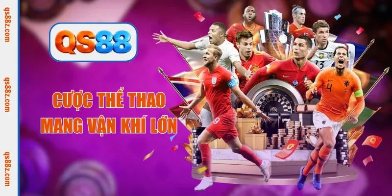 Cược thể thao mang vận khí lớn