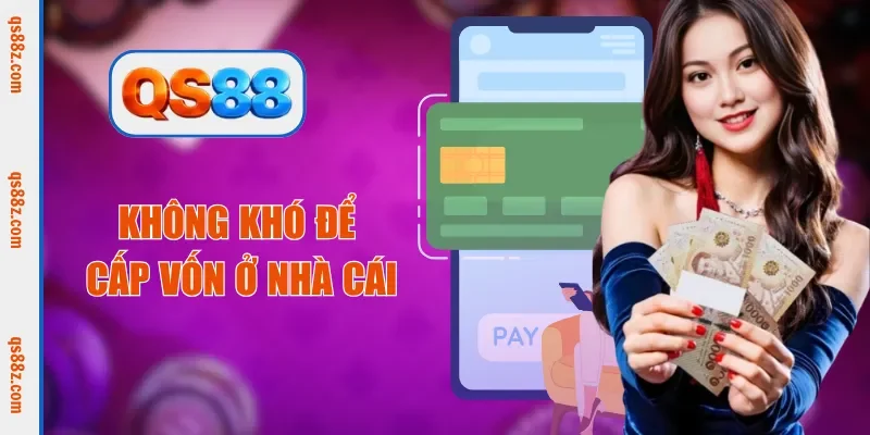 Không khó để cấp vốn ở nhà cái