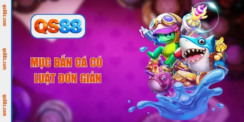 Mục bắn cá có luật đơn giản