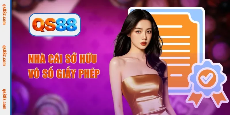 Nhà cái sở hữu vô số giấy phép